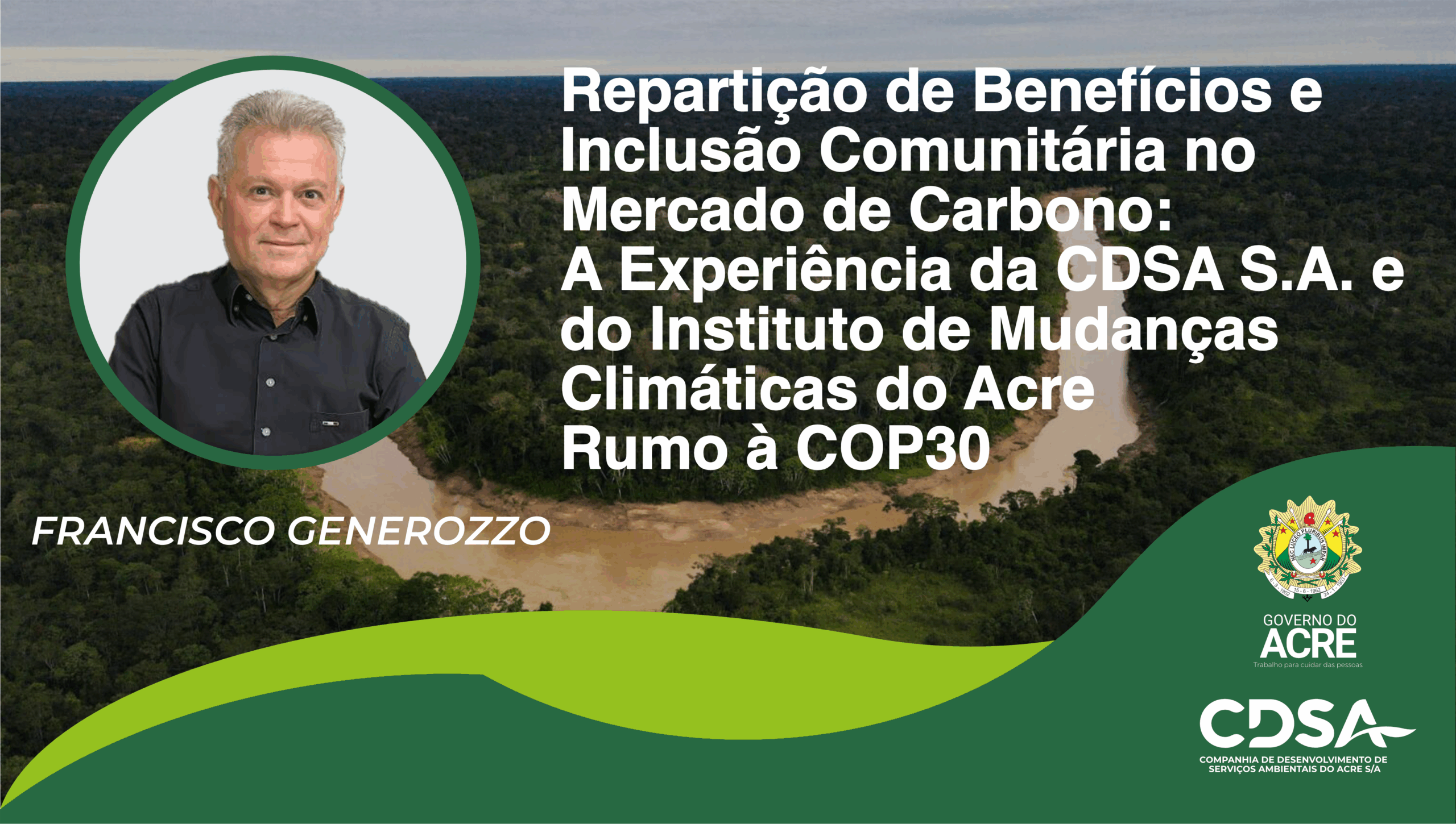 Repartição de Benefícios e Inclusão Comunitária no Mercado de Carbono: A Experiência da CDSA S.A. e do Instituto de Mudanças Climáticas do Acre Rumo à COP30